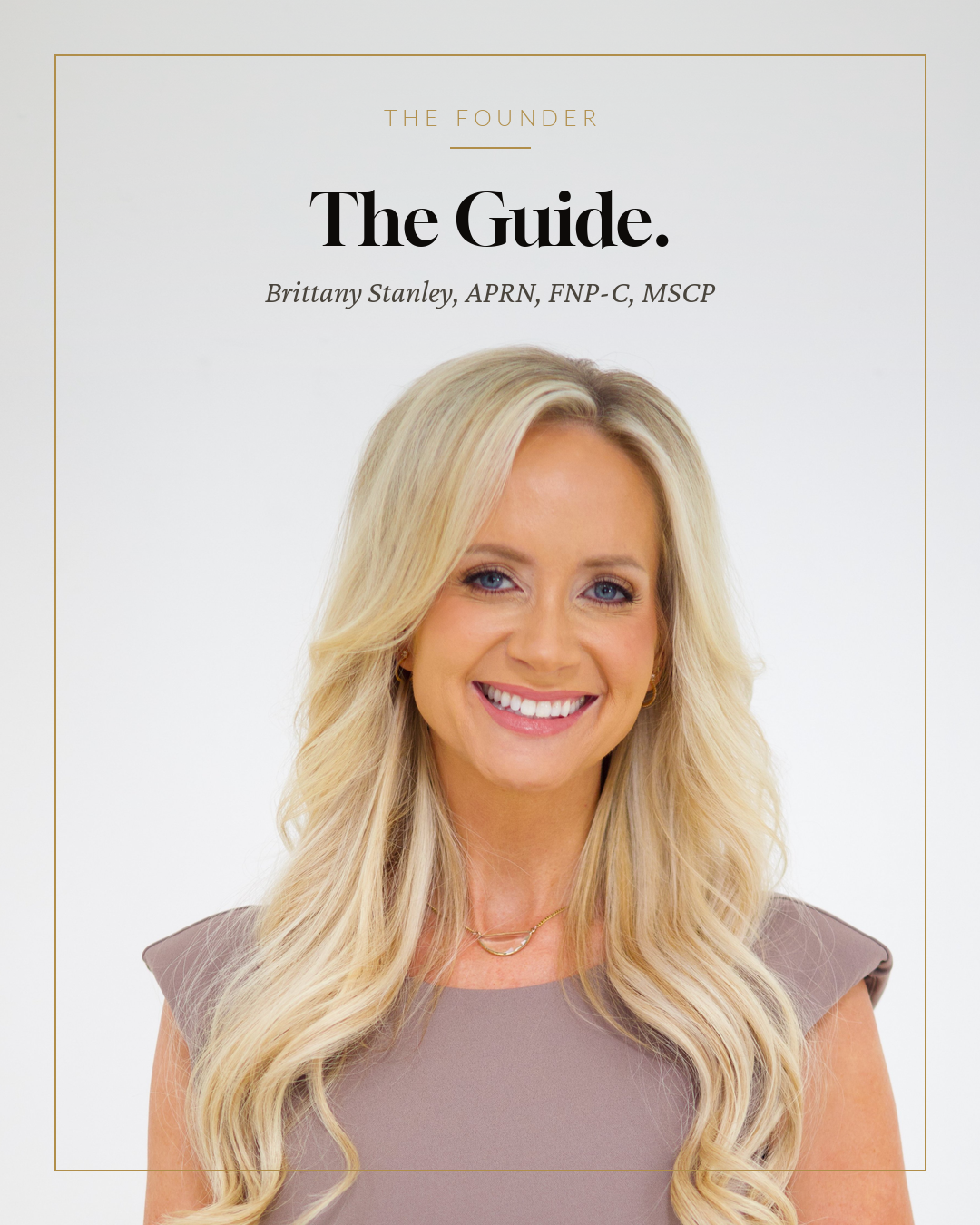 The Founder — The Guide. Brittany Stanley, APRN, FNP-C, MSCP.