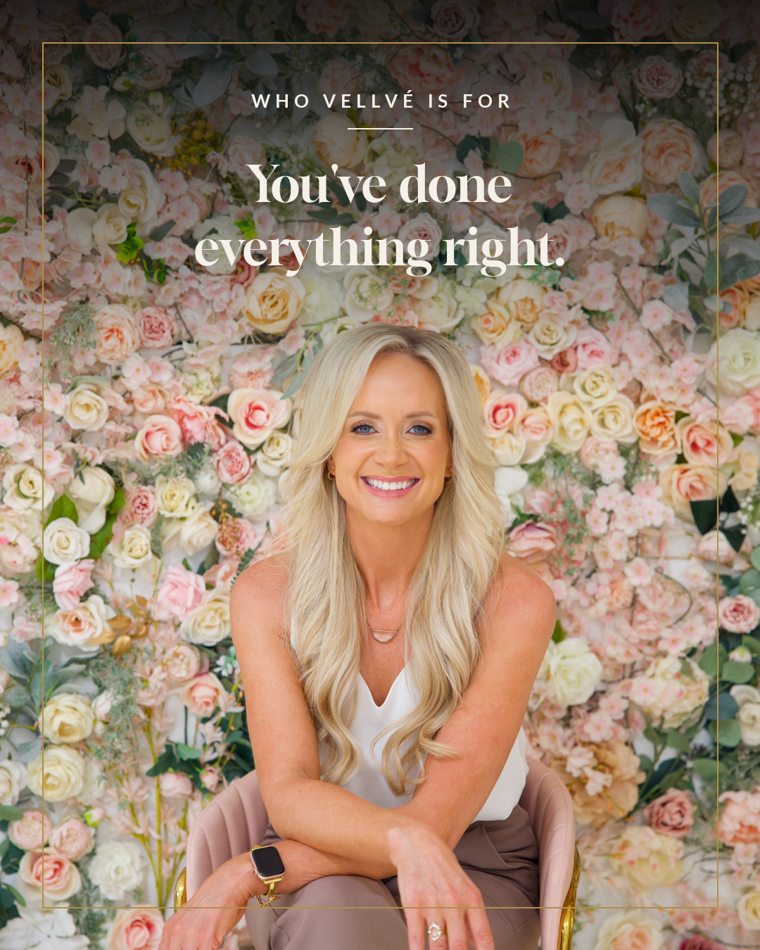 Who Vellvé is for — You've done everything right. Brittany Stanley seated in front of a floral wall.