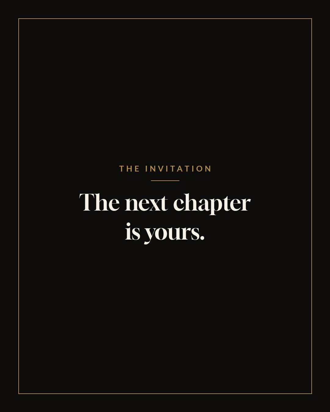 The Invitation — The next chapter is yours.